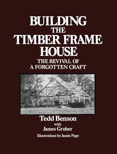 Building the timber frame house : the revival of a forgotten craft
